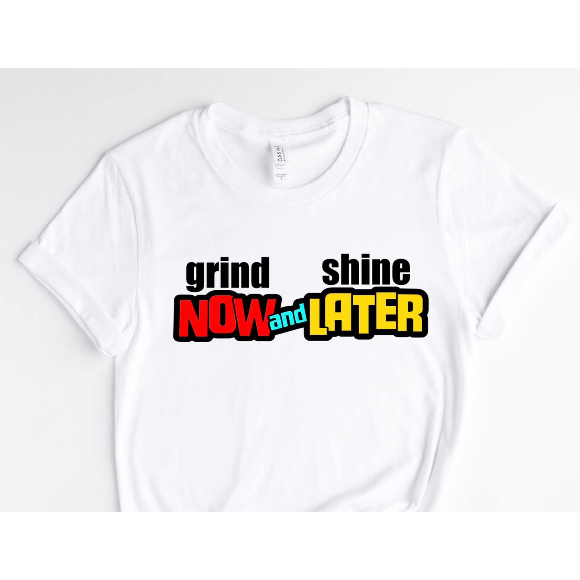 Grind Now and Shine Later