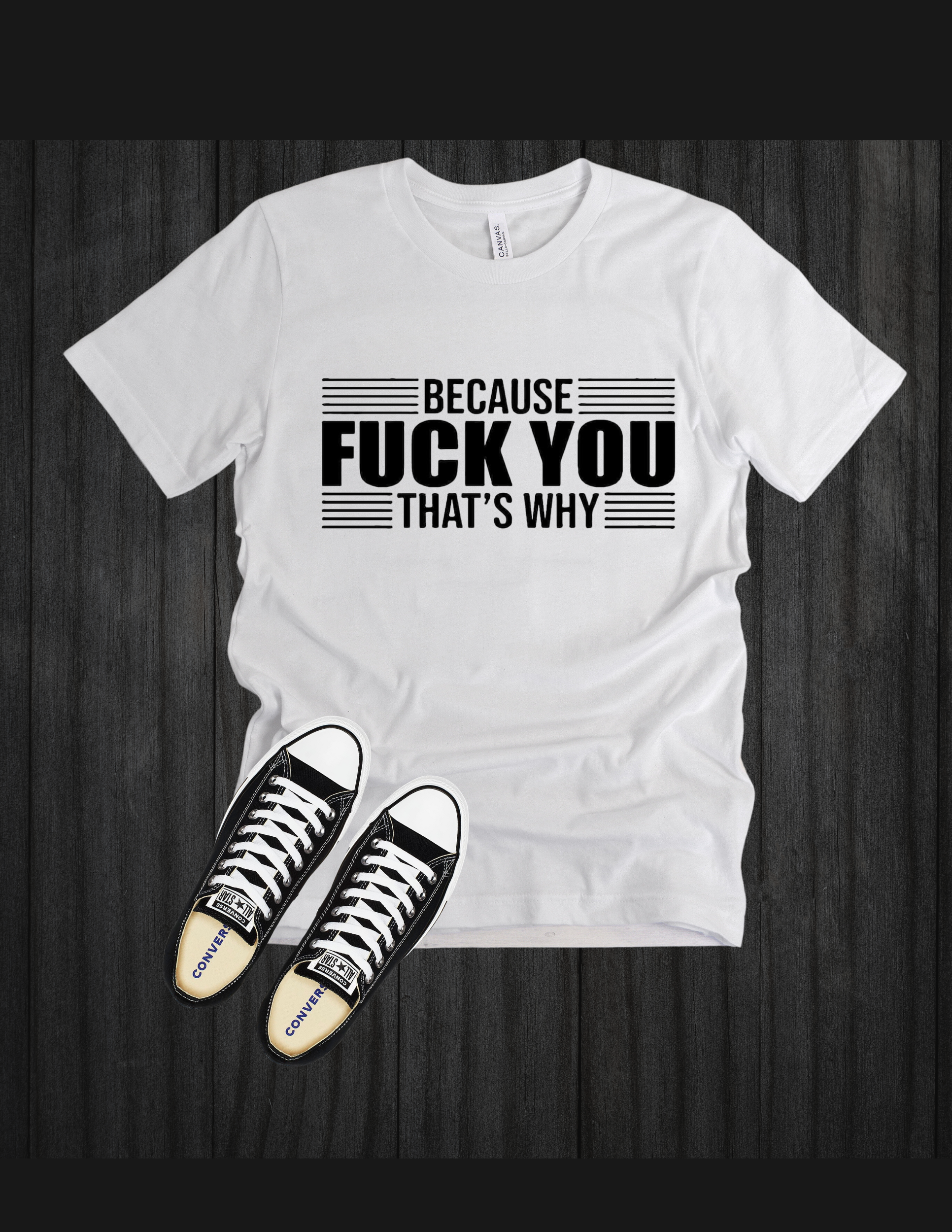 Fuck You That's Why (unisex)
