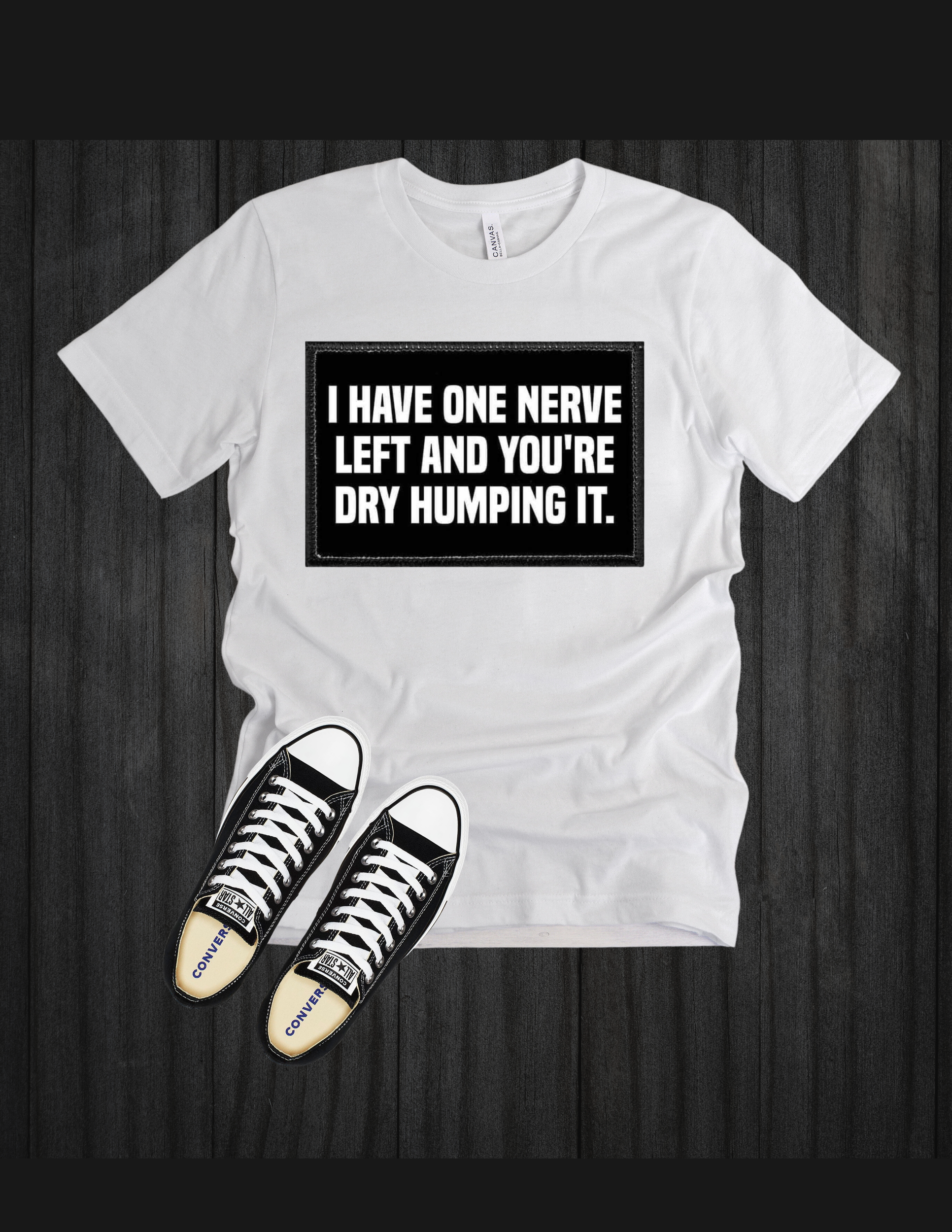 I Have One Nerve Left (unisex)